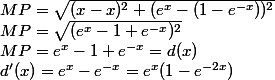 MP=\sqrt{(x-x)^2+(e^x-(1-e^{-x}))^2} \\ MP=\sqrt{(e^x-1+e^{-x})^2} \\ MP= e^x-1+e^{-x}= d(x) \\ d'(x)=e^x-e^{-x}=e^x(1-e^{-2x})